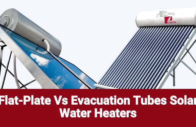 Flat plate and evacuation tubes solar water heaters